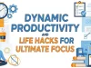 15 Dynamic Productivity & Life Hacks for Ultimate Focus 15 Dynamic Productivity and Life Hacks for Ultimate Focus