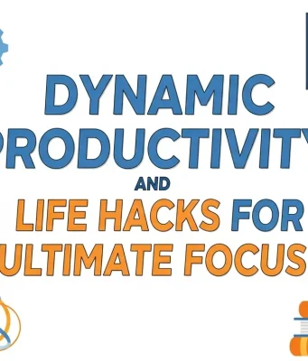 15 Dynamic Productivity & Life Hacks for Ultimate Focus 15 Dynamic Productivity and Life Hacks for Ultimate Focus