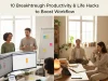10 Breakthrough Productivity & Life Hacks to Boost Workflow